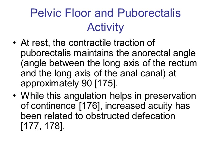 Pelvic Floor and Puborectalis Activity At rest, the contractile traction of puborectalis maintains the